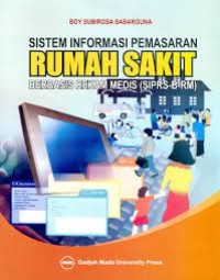 Sistem informasi pemasaran rumah sakit berbasis rekam medis (SIPRPS-B-RM)