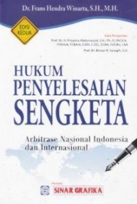 Hukum penyelesaian sengketa : arbitrase nasional indonesia dan internasional