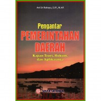 Pengantar pemerintahan daerah : kajian teori, hukum dan aplikasinya