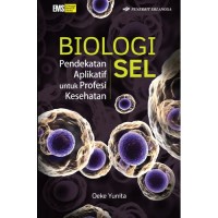 Biologi Sel : pendekatan aplikatif untuk profesi kesehatan