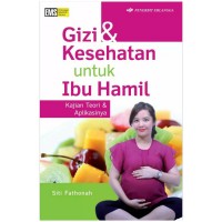 Gizi & Kesehatan untuk Ibu Hamil : Kajian teori & Aplikasinya