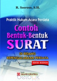 Praktik hukum acara perdata : contoh bentuk-bentuk surat di bidang kepengacaraan perdata