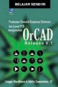 Belajar sendiri pembuatan skematik rangkaian elektronis dan layout PCB menggunakan orcad release 9.1