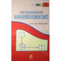 Buku pegangan mahasiswa : manajemen rumah sakit jilid 1