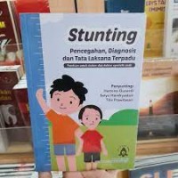 Stunting pencegahan, diagnosis, dan tata laksana terpadu : panduan untuk dokter dan dokter spesialis anak