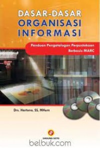 Dasar-dasar organisasi informasi : panduan pengatalogan perpustakaan berbasis MARC