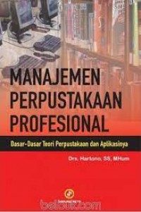 Manajemen perpustakaan profesional : dasar-dasar teori perpustakaan dan aplikasinya