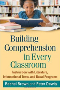 Building Comprehension in Every Classroom: instruction with literature, informational texts, and basal programs