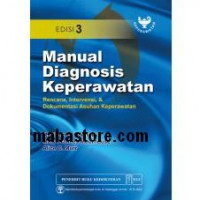 Manual Diagnosis Keperawatan: rencana, Intervensi dan Dokumentasi asuhan Keperawatan