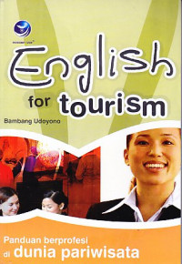 ENGLISH FOR TOURISM: Panduan Berprofesi di Dunia Pariwisata