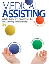 Medical Assisting: Administrative and acalinical Procedures With Anatomy and Physiology