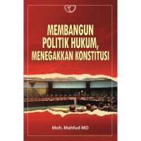 Membangun Politik Hukum, Menegakkan Konstitusi