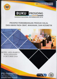 Buku Prosiding Seminar Nasional Kefarmasian 2016: prospek perkembangan produk halal dan aman pada obat, makanan, dan kosmetik