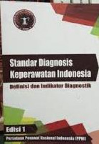 Standar Diagnosis Keperawatan Indonesia: definisi dan indikator diagnostik; Ed. 1