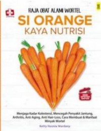 Seri Apotek Dapur Raja Obat Alami Wortel: Si oranye Kaya Nutrisi