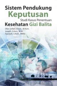 Sistem Pendukung Keputusan studi Kasus Penentuan Kesehatan Gizi Balita