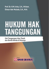 Hukum hak tanggungan : hak tanggungan atas tanah dan benda-benda diatasnya