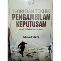 Teori dan Teknik Pengambilan Keputusan: kualitatif dan kuantitatif