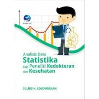 Analisis Statistika bagi Peneliti Kedokteran dan Kesehatan