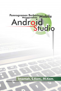 PEMROGRAMAN BERBASIS MOBILE MENGGUNAKAN ANDROID STUDIO