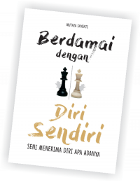 Berdamai Dengan Diri Sendiri: Seni Menerima Diri Apa Adanya