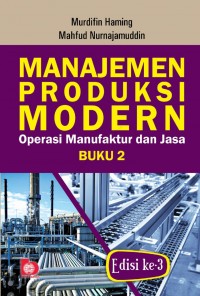 Manajamen Produksi Modern : operasi manufaktur dan jasa (Buku 2)