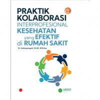 Praktik kolaborasi interprofesional kesehatan yang efektif di rumah sakit