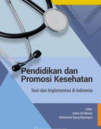 Pendidikan dan promosi kesehatan : teori dan implementasi di Indonesia