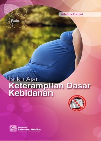 Buku ajar keterampilan dasar kebidanan 1