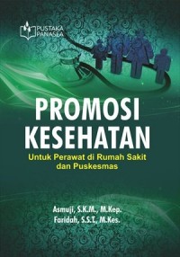 Promosi kesehatan : untuk perawat di rumah sakit dan puskesmas