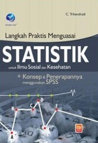 Langkah praktis menguasai statistik : untuk ilmu sosial dan kesehatan