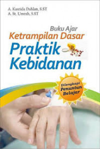 Buku Ajar Keterampilan dasar Praktik Kebidanan