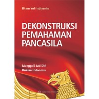 Dekonstruksi Pemahaman Pancasila: Menggali Jati Diri Hukum Indonesia