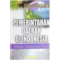 Pemerintahan daerah di indonesia : hukum administrasi daerah