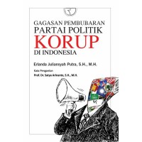 Gagasan Pembubaran Partai Politik Korup Di Indonesia