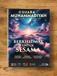 Suara Muhammadiyah : Berkhidmat untuk sesama, edisi 24 th. ke-109, 16-31 Desember 2024