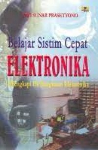 Belajar sistim cepat elektronika : dilengkapi 150 rangkaian elektronika