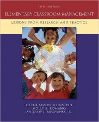 Elementary Classroom Management; Lessons from Research and Practice