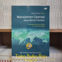 Manajemen Operasi dalam Rantai Pasokan : Pengambilan Keputusan dan Contoh Kasus Jilid I