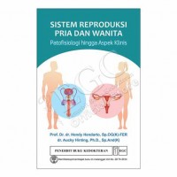 Sistem reproduksi pria dan wanita : patofisiologi hingga aspek klinis