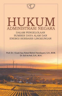 Hukum Administrasi Negara:dalam pengelolaan  sumber daya alam dan energi berbasis lingkungan