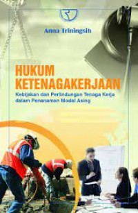 Hukum Ketenagakerjaan: Kebijakan dan Perlindungan Tenaga Kerja dalam Penanaman Modal Asing