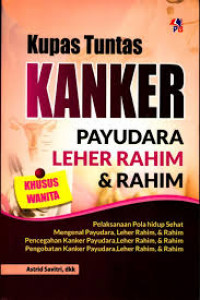 Kupas Tuntas Kanker Payudara Leher Rahim & Rahim