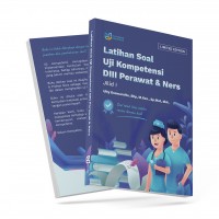 Latihan Soal Uji Kompetensi DIII Keperawatan & Ners Jilid 1