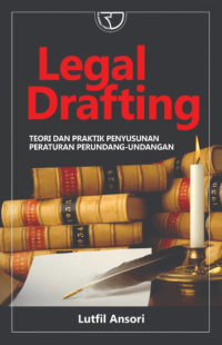 Legal Drafting: teori dan praktik penyusunan peraturan perundang- undangan