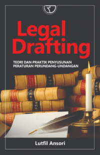 Letal Drafting : Teori dan Praktik penyusunan peraturan perundang-undangan