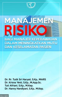 Manajemen Risiko : Bagi Manajer Keperawatan dalam Meningkatkan Mutu dan Keselamatan Pasien