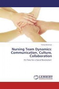 Nursing team dynamics: communication, culture, collaboration