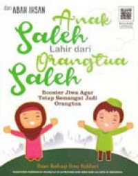 Anak Saleh Lahir Dari Orangtua Saleh