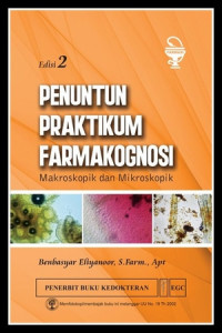 Penuntun Praktikum Farmakognosi: makroskopik dan mikroskopik; Ed. 2